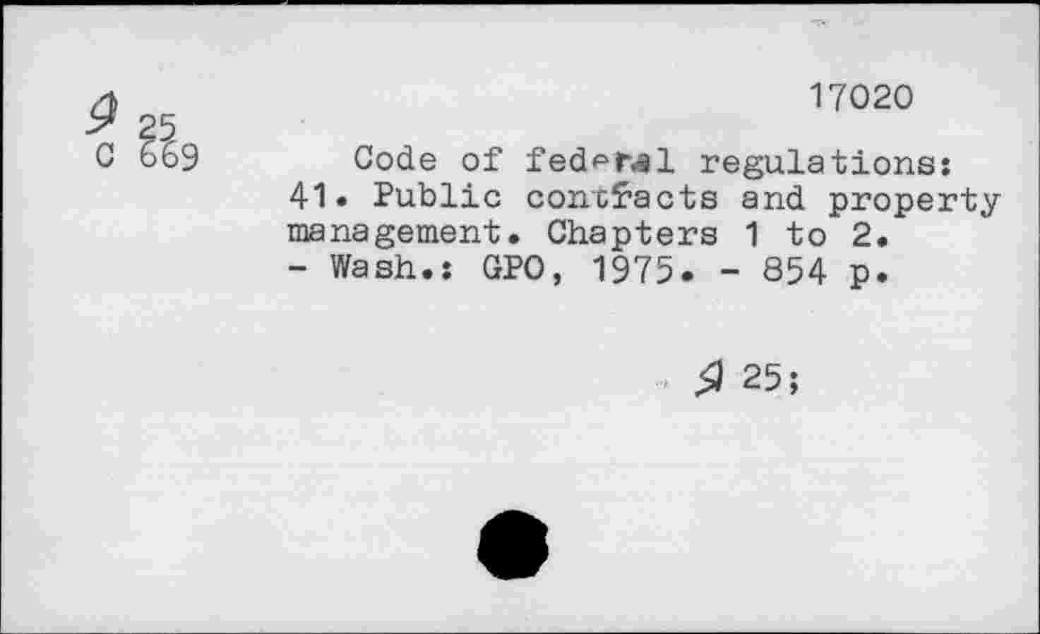 ﻿17020
Code of federal regulations: 41. Public concfacts and property management. Chapters 1 to 2.
- Wash.: GPO, 1975. - 854 p.